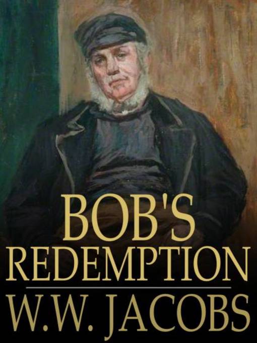 Titeldetails für Bob's Redemption nach W. W. Jacobs - Verfügbar
